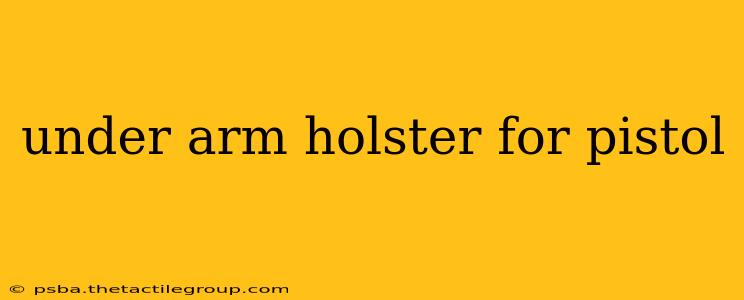 under arm holster for pistol