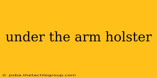 under the arm holster