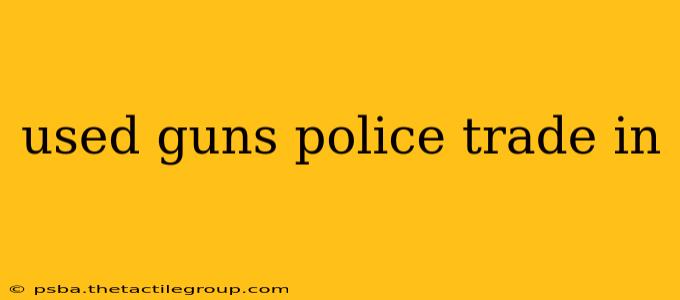 used guns police trade in