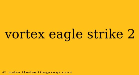 vortex eagle strike 2