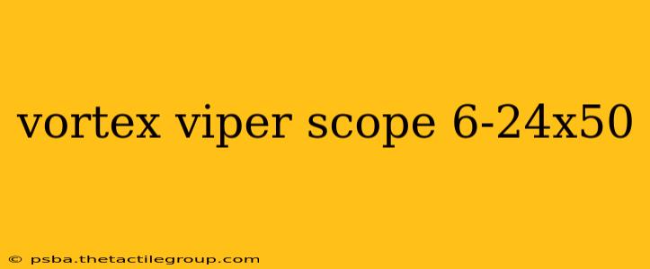 vortex viper scope 6-24x50