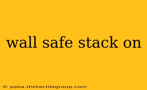 wall safe stack on