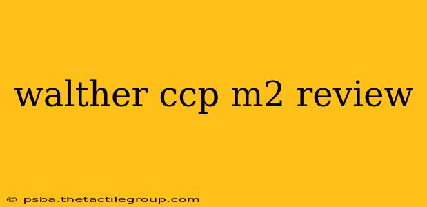 walther ccp m2 review