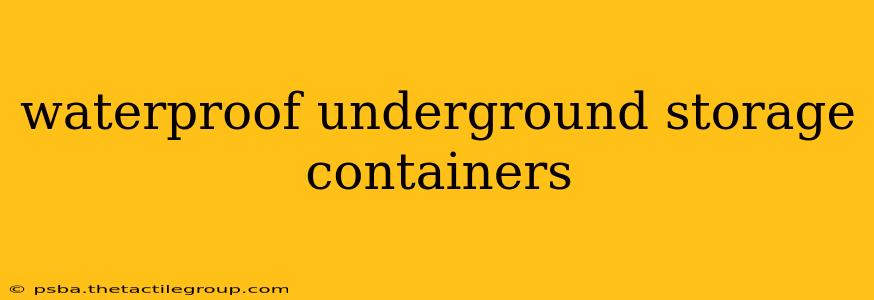 waterproof underground storage containers