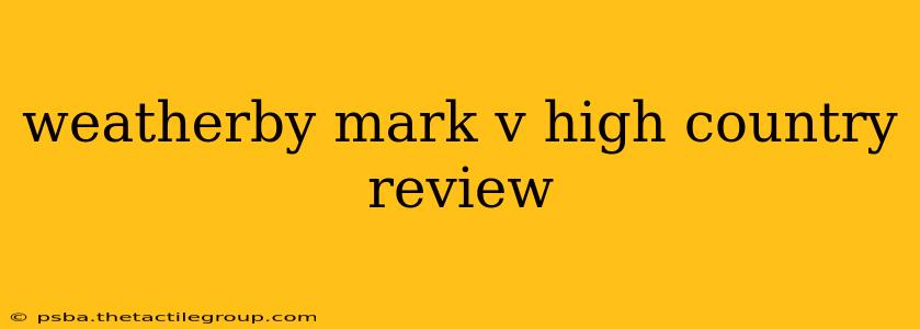 weatherby mark v high country review