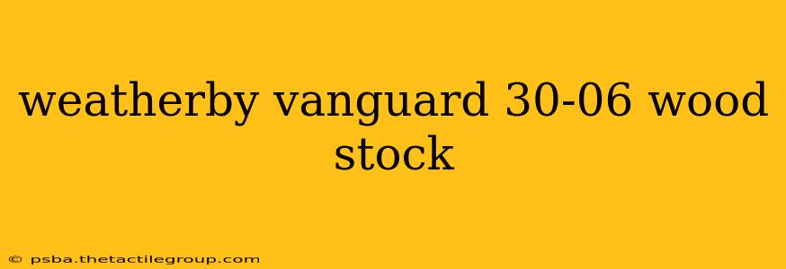 weatherby vanguard 30-06 wood stock