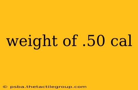 weight of .50 cal