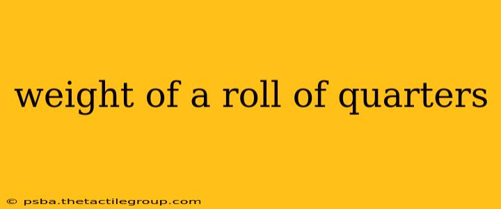 weight of a roll of quarters