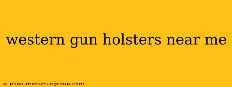 western gun holsters near me