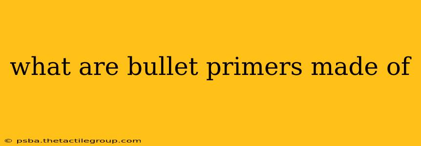 what are bullet primers made of