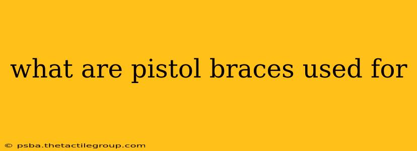 what are pistol braces used for