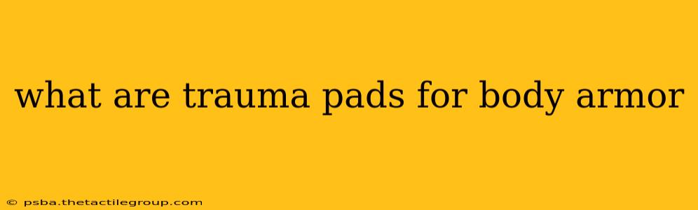 what are trauma pads for body armor