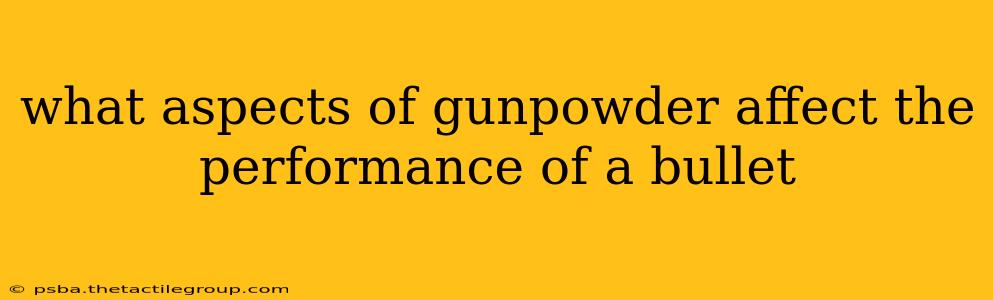 what aspects of gunpowder affect the performance of a bullet