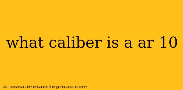 what caliber is a ar 10