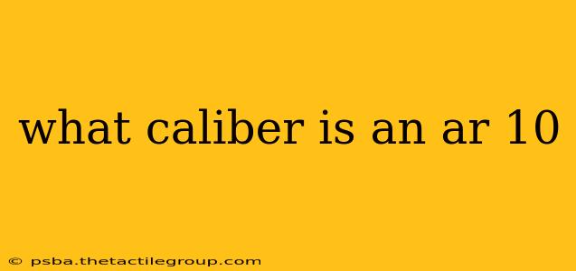 what caliber is an ar 10