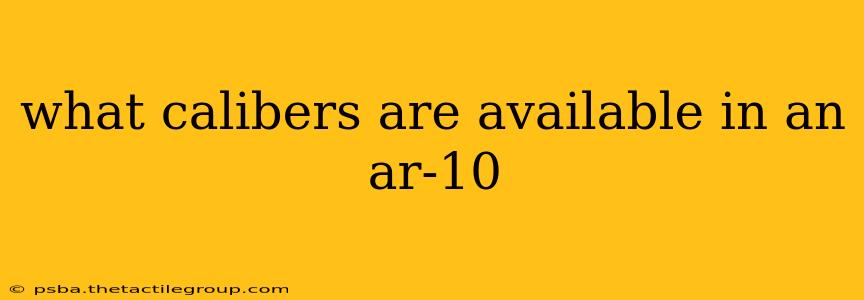 what calibers are available in an ar-10