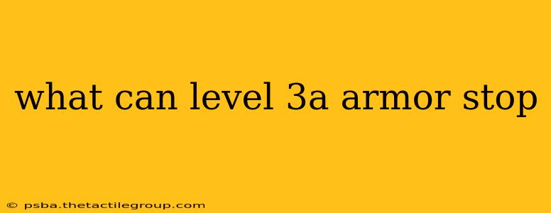 what can level 3a armor stop