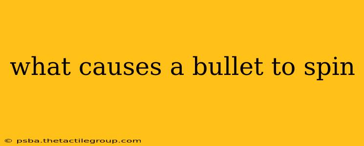 what causes a bullet to spin