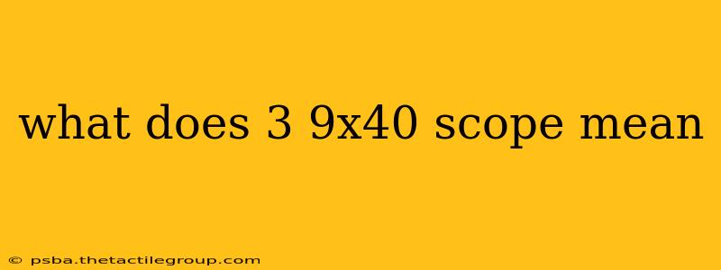 what does 3 9x40 scope mean