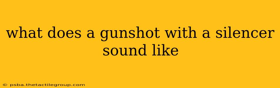 what does a gunshot with a silencer sound like