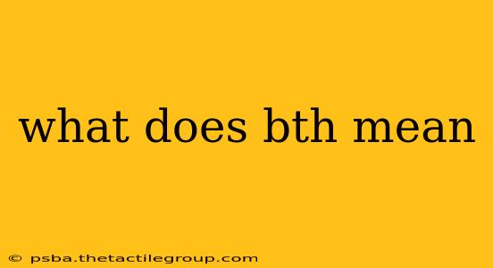 what does bth mean