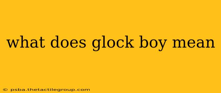 what does glock boy mean