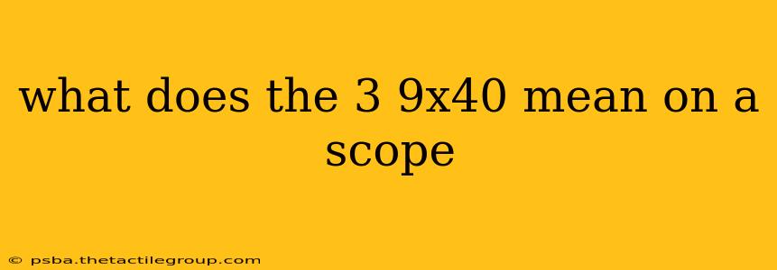 what does the 3 9x40 mean on a scope