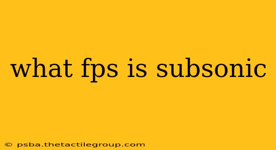 what fps is subsonic