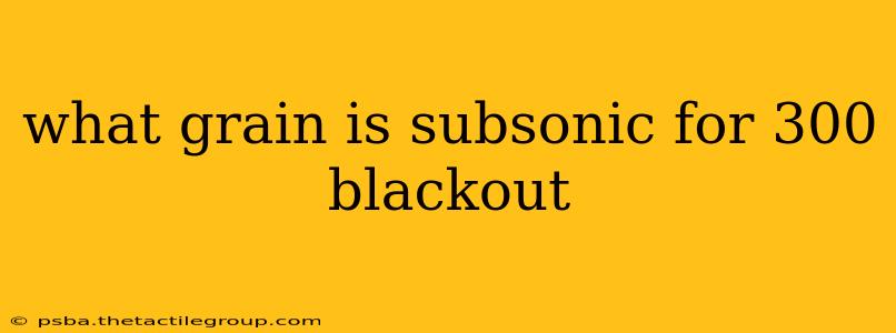 what grain is subsonic for 300 blackout