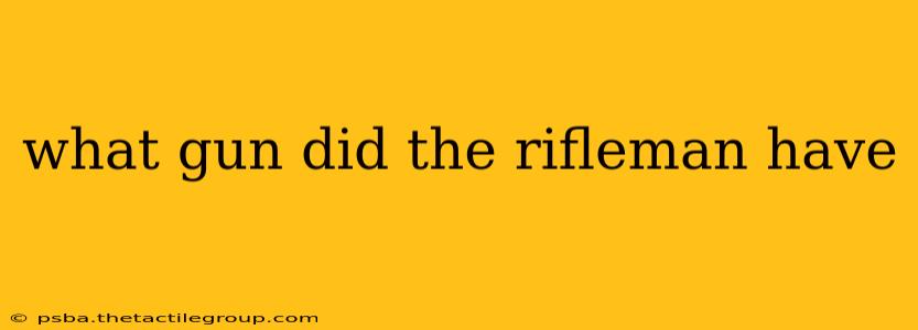 what gun did the rifleman have