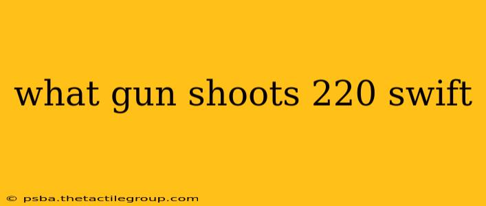 what gun shoots 220 swift