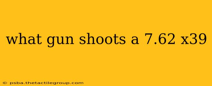 what gun shoots a 7.62 x39