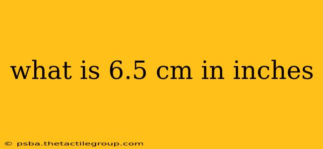 what is 6.5 cm in inches