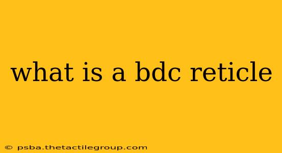 what is a bdc reticle