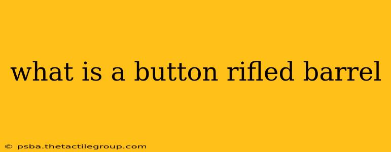 what is a button rifled barrel