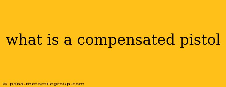 what is a compensated pistol