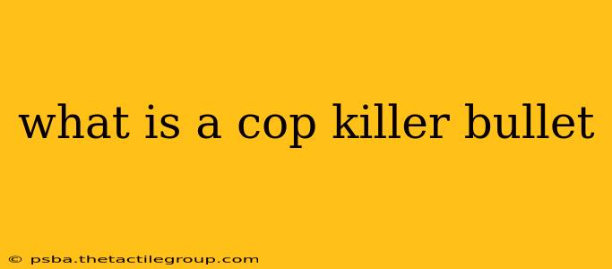 what is a cop killer bullet