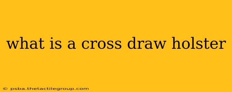 what is a cross draw holster