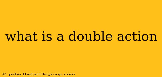 what is a double action