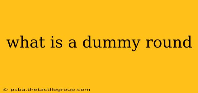 what is a dummy round