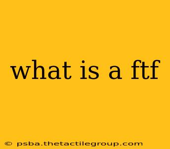 what is a ftf