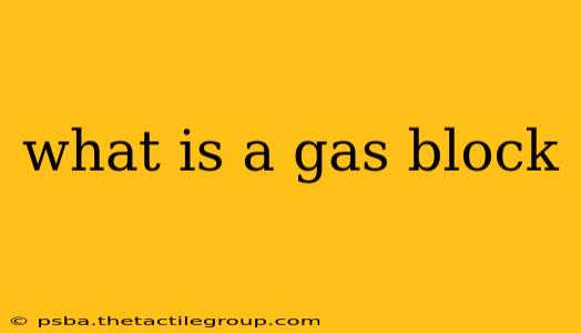 what is a gas block