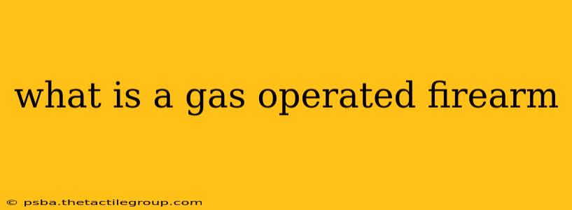 what is a gas operated firearm