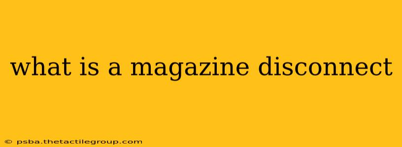 what is a magazine disconnect