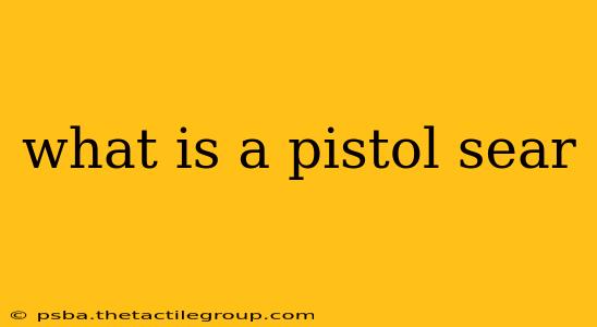 what is a pistol sear