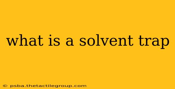 what is a solvent trap