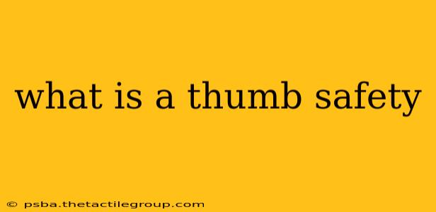 what is a thumb safety