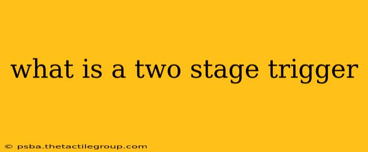 what is a two stage trigger