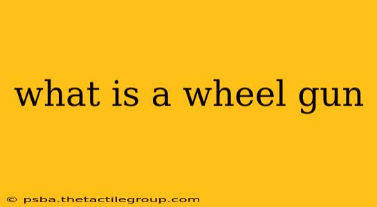 what is a wheel gun