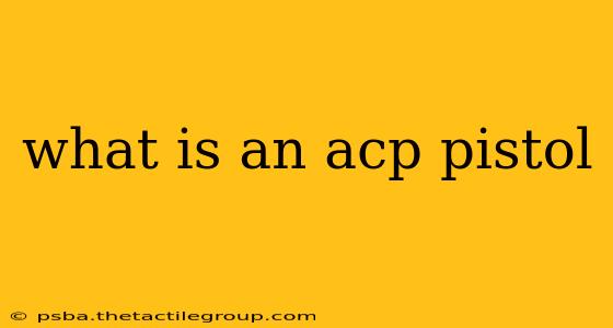 what is an acp pistol